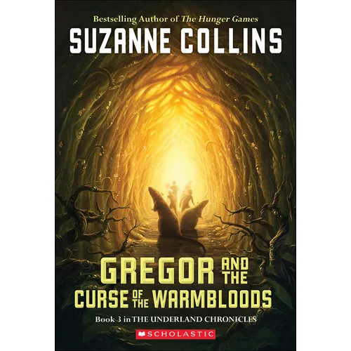 Gregor and the Curse of the Warmbloods: Book Three in the Underland Chronicles
